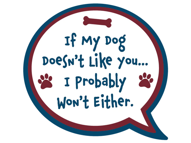 If my dog doesn't like you I probably won't either sticker image 0