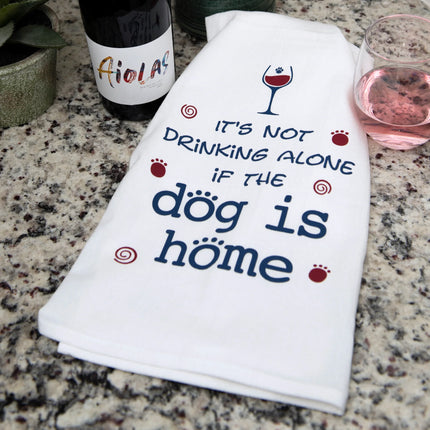 It's not drinking alone if the dog is home tea towel image 0
