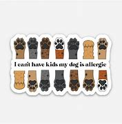 I can't have kids my dog is allergic sticker image 0