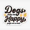 Dogs make me happy people not so much sticker image 0